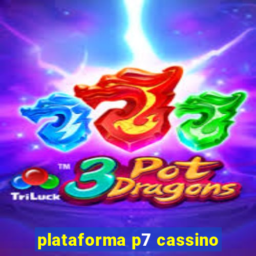 plataforma p7 cassino